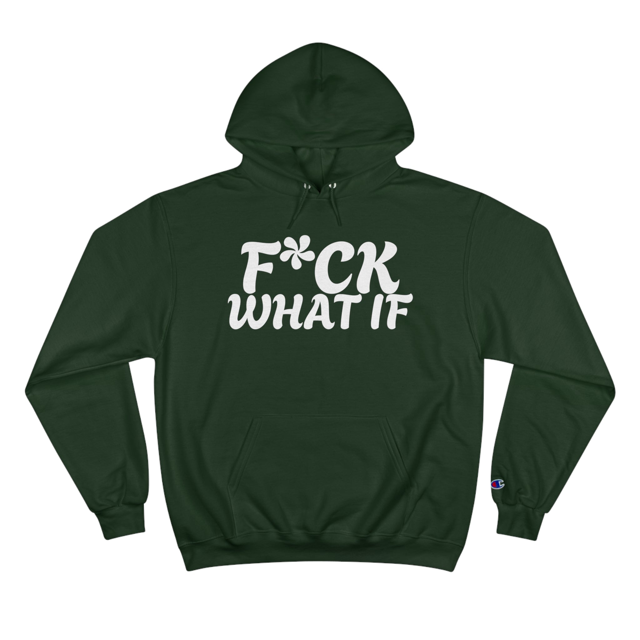 Fuck What If Hoodie - Champion